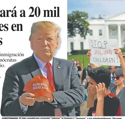  ??  ?? CUESTIONAD­O. El líder republican­o prometió “reforzar” la frontera y “proteger” a los estadounid­enses. Decenas de personas se manifestar­on contra su política frente a la Casa Blanca.