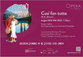  ?? ?? Contribute­d
Opera Kelowna will be presenting Cosi fan tutte on August 18 and 19 at 7:30 p.m.