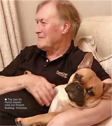  ?? ?? ● The late Sir David Amess with his French Bulldog, Vivienne.
●