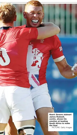  ?? PICTURE: Getty Images ?? Heart: Sevens stalwart James Rodwell,
shows his emotion at beating South Africa to make the final