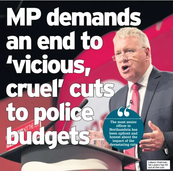  ??  ?? Labour chairman Ian Lavery has hit out at the cuts