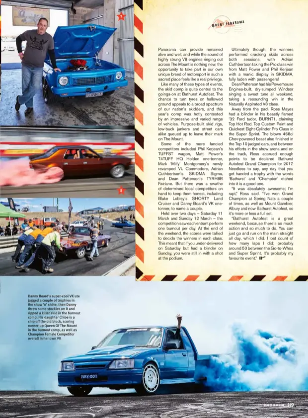  ??  ?? Danny Board’s super-cool VK ute jagged a couple of trophies in the show ’n’ shine, then Danny threw some stockies on it and ripped a killer skid in the burnout comp. His daughter Chloe is a chip off the old block, scoring runner-up Queen Of The Mount...