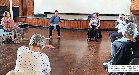  ?? SWANSEA BAY UNIVERSITY HEALTH BOARD ?? Over-65s try out a dance class in a bid to keep them on their feet.