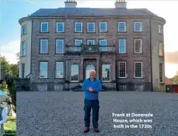  ?? ?? Frank at Doneraile House, which was built in the 1720s
