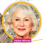  ??  ?? Helen Mirren