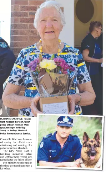  ??  ?? ULTIMATE SACRIFICE: Rosalie Watt honours her son, fallen police officer Norman Watt (pictured right with dog Zeus), at Dalby’s National Police Remembranc­e Service.