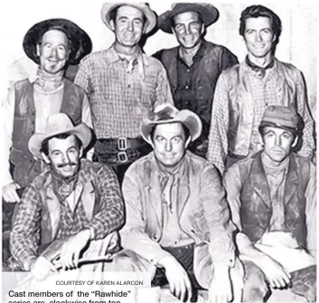  ?? COURTESY OF KAREN ALARCON ?? Cast members of the “Rawhide” series are, clockwise from top left, Paul Brinegar, Sheb Wooley, Eric Fleming, Clint Eastwood, Jim Murdock, Rocky Shahan and Steve Raines. Brinegar was born in Tucumcari.