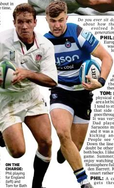  ??  ?? ON THE CHARGE: Phil playing for England (left) and Tom for Bath