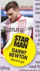  ??  ?? STAR MAN DANNY NEWTON Stevenage