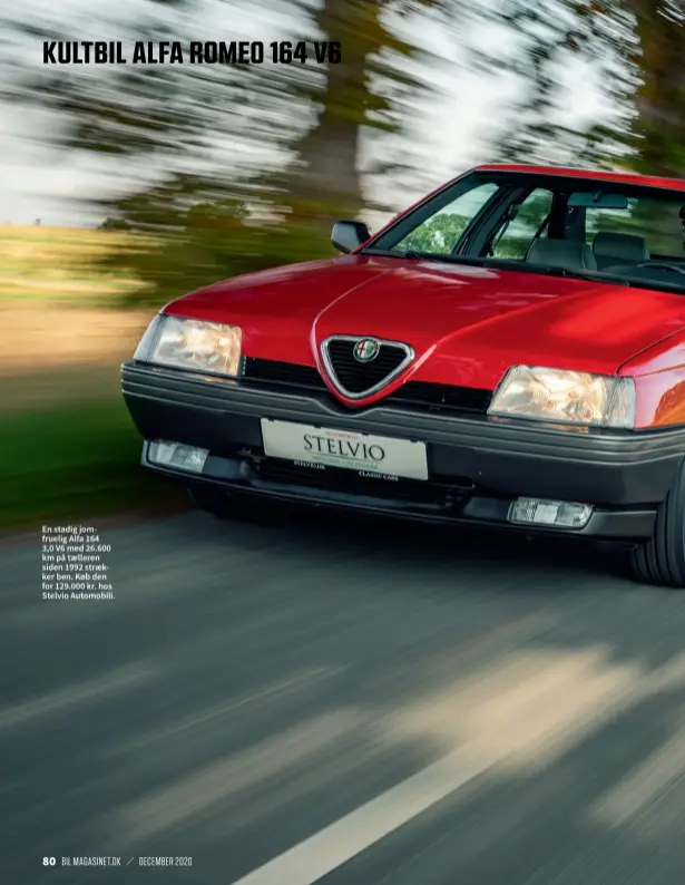  ??  ?? En stadig jomfruelig Alfa 164
3,0 V6 med 26.600 km på taelleren siden 1992 straekker ben. Køb den for 129.000 kr. hos Stelvio Automobili.