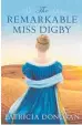  ??  ?? The Remarkable Miss Digby by Patricia Donovan. Mary Egan Publishing, $29.95