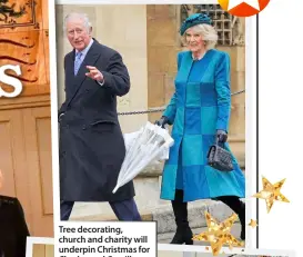  ?? ?? Tree decorating, church and charity will underpin Christmas for Charles and Camilla