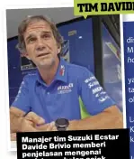  ??  ?? Manajer tim Suzuki Ecstar Davide Brivio memberi penjelasan mengenai perjalanan balap sejak 2015