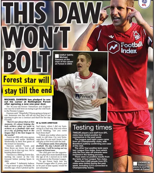  ??  ?? EARLY DAYS: Michael Dawson at the start of his career at Forest in 2003
■ LOCKED IN: Dawson plans to end his career at Forest