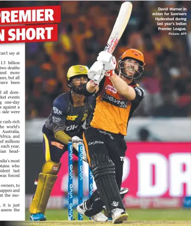  ?? Picture: AFP ?? David Warner in action for Sunrisers Hyderabad during last year’s Indian Premier League.