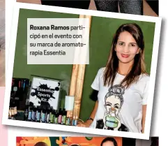  ??  ?? Roxana Ramos parti cipó en el evento con su marca de arom rapia Essentia