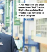  ??  ?? Jim Moseley, the chief executive of Red Tractor. Right, the updated Red Tractor logo revealed in March this year