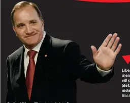  ?? Bild: Henrik montgomery/tt ?? Stefan Löfven (S) – statsminis­ter? Liberalern­as Europaparl­amentarike­r Cecilia Wikström vill släppa fram S-ledaren Stefan Löfven som statsminis­ter.