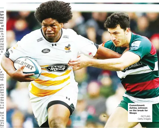  ?? PICTURE: Getty images ?? Commitment: Ashley Johnson on the break for Wasps