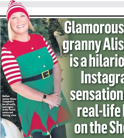  ??  ?? Belfast woman Alison Campbell in her elf outfit, and (right) at the Titanic centre and ‘driving’ a bus