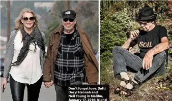  ?? ?? Don’t forget love: (left) Daryl Hannah and Neil Young in Malibu, January 17, 2016; (right) Neil stays grounded.