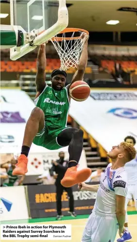  ?? Damian Pudner ?? > Prince Ibeh in action for Plymouth Raiders against Surrey Scorchers in the BBL Trophy semi-final