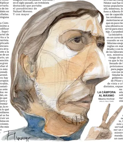  ?? DIBUJO: PABLO TEMES ?? LA CÁMPORA AL MÁXIMO Máximo Kirchner