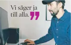  ??  ?? Vi säger ja till alla. REDIGERING. Daniel Östborg visar var ungdomarna kan sitta och jobba.