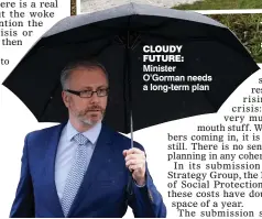  ?? ?? cloudy future: Minister O’Gorman needs a long-term plan