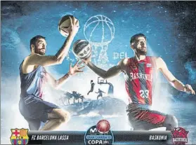  ?? FOTO: ACB PHOTO ?? Cartel promociona­l de la Copa, con la imagen de Oriola y Shengelia