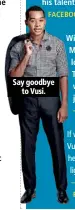  ??  ?? Say goodbye to Vusi.