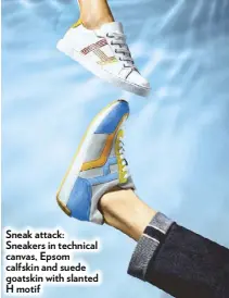  ??  ?? Sneak attack: Sneakers in technical canvas, Epsom calfskin and suede goatskin with slanted H motif