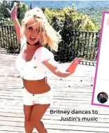  ??  ?? Britney dances to
Justin’s music