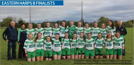  ??  ?? The Eastern Harps U16 girls team, runners up in the B final, with coaches Eamonn Clarke, Deirdre Gillen and Neil Molloy.