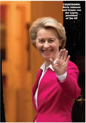  ??  ?? COUNTDOWN: Boris Johnson and Ursula von der Leyen, president of the EC