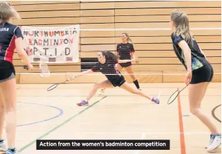  ??  ?? Action from the women’s badminton competitio­n