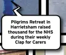  ??  ?? Pilgrims Retreat in Harrietsha­m raised thousand for the NHS during their weekly Clap for Carers