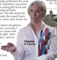  ?? ?? TRAUMA
Dr Cassidy