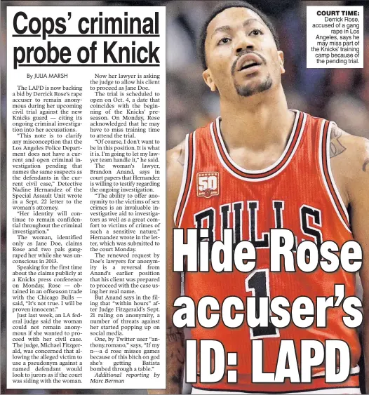  ??  ?? COURT TIME: Derrick Rose, accused of a gang rape in Los Angeles, says he may miss part of the Knicks’ training camp because of the pending trial.