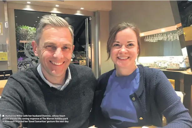  ??  ?? ■ Katherine Miller with her husband Dominic, whose heart attack and the life-saving response at The Warren holiday park in Abersoch inspired her ‘Good Samaritan’ gesture the next day