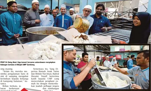  ??  ?? PROF Dr Daing Nasir (tiga kanan) bersama sukarelawa­n menyiapkan hidangan berbuka di Masjid UMP Gambang.
PELAJAR sibuk mengacau makanan.