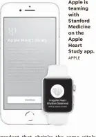  ??  ?? Apple is teaming with Stanford Medicine on the Apple Heart Study app. APPLE