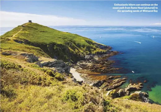  ??  ?? Enthusiast­ic hikers can continue on the coast path from Rame Head (pictured) to the sprawling sands of Whitsand Bay