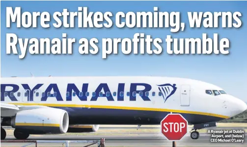  ??  ?? A Ryanair jet at Dublin Airport, and (below) CEO Michael O’Leary