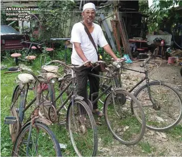  ??  ?? ANTARA koleksi basikal antik dimiliki Yusof.
