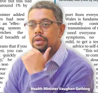  ??  ?? > Health Minister Vaughan Gething