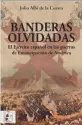  ??  ?? Julio Albi de la Cuesta BANDERAS OLVIDADAS Desperta Ferro, Madrid, 2019,
416 pp., 24,95 ¤
