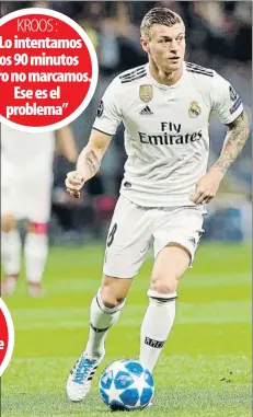  ??  ?? KROOS : ”Lo intentamos los 90 minutos pero no marcamos. Ese es el problema”