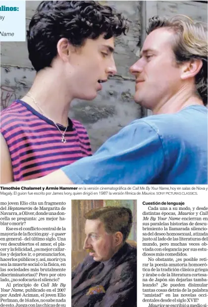  ?? SONY PICTURAS CLASSICS. ?? Timothée Chalamet y Armie Hammer en la versión cinematogr­áfica de Call Me By Your Name, hoy en salas de Nova y Magaly. El guion fue escrito por James Ivory, quien dirigió en 1987 la versión fílmica de Maurice.