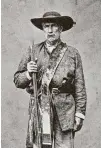  ?? Courtesy Sloan Rogers ?? William A.A. “Bigfoot” Wallace was a soldier, surveyor, Texas Ranger and mailman.